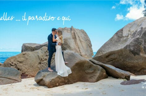 Seychelles, il paradiso dove coronare il proprio amore